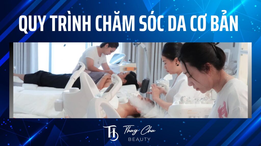 Quy trình chăm sóc da cơ bản cho người mới bắt đầu
