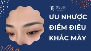 Ưu nhược điểm điêu khắc mày – Có nên điêu khắc chân mày không?